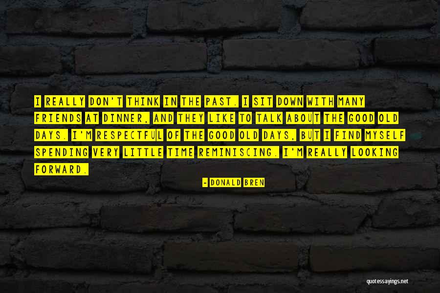 Talk With Friends Quotes By Donald Bren Talk With Friends Quotes By Donald Bren