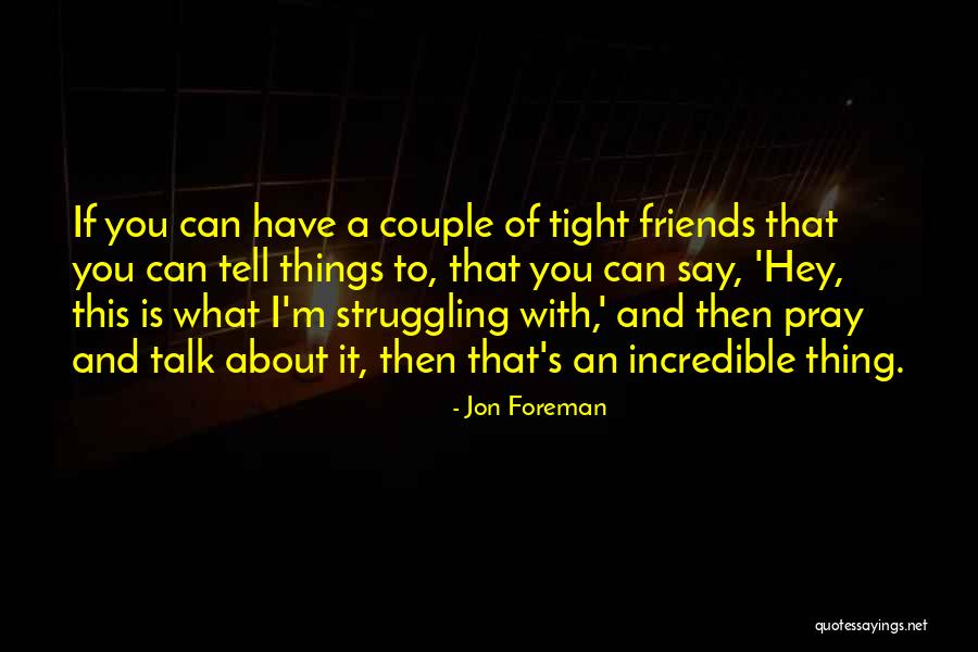 Talk With Friends Quotes By Jon Foreman Talk With Friends Quotes By Jon Foreman