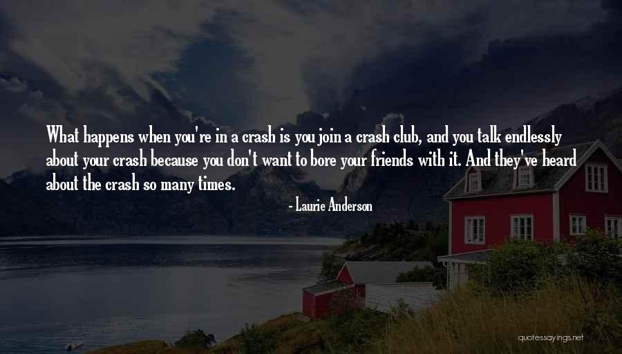Talk With Friends Quotes By Laurie Anderson Talk With Friends Quotes By Laurie Anderson