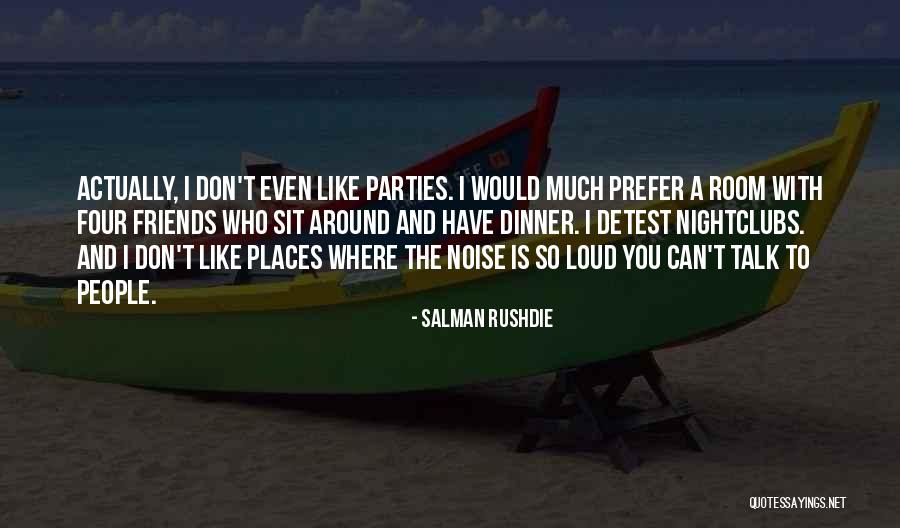 Talk With Friends Quotes By Salman Rushdie Talk With Friends Quotes By Salman Rushdie