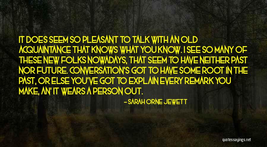 Talk With Friends Quotes By Sarah Orne Jewett Talk With Friends Quotes By Sarah Orne Jewett