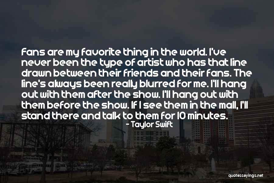 Talk With Friends Quotes By Taylor Swift Talk With Friends Quotes By Taylor Swift