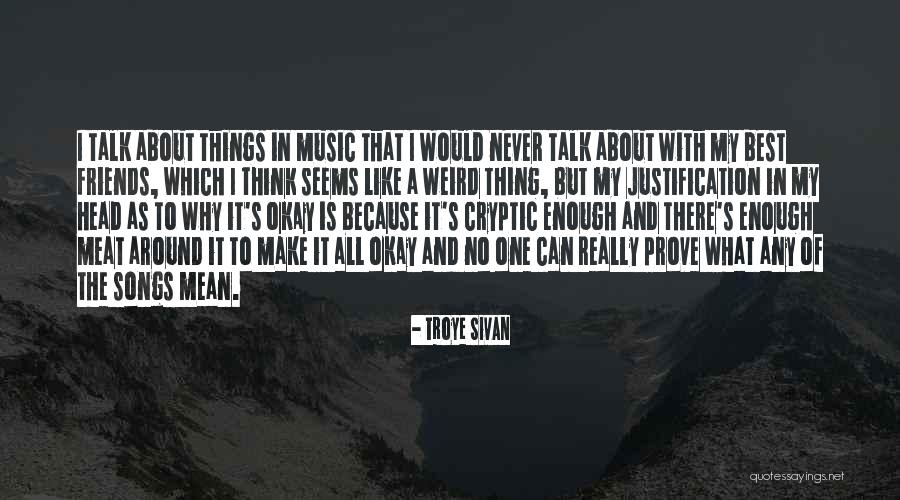 Talk With Friends Quotes By Troye Sivan Talk With Friends Quotes By Troye Sivan