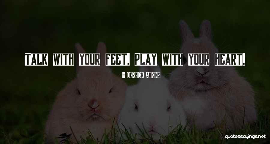 Talk With Your Heart Quotes By Derrick Adkins Talk With Your Heart Quotes By Derrick Adkins