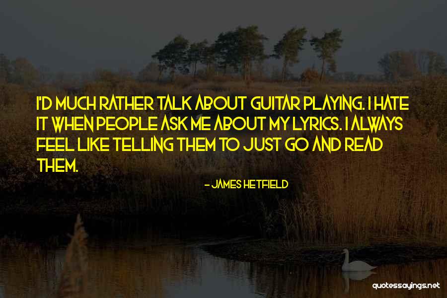 Talk You Out Of It Lyrics Quotes By James Hetfield Talk You Out Of It Lyrics Quotes By James Hetfield