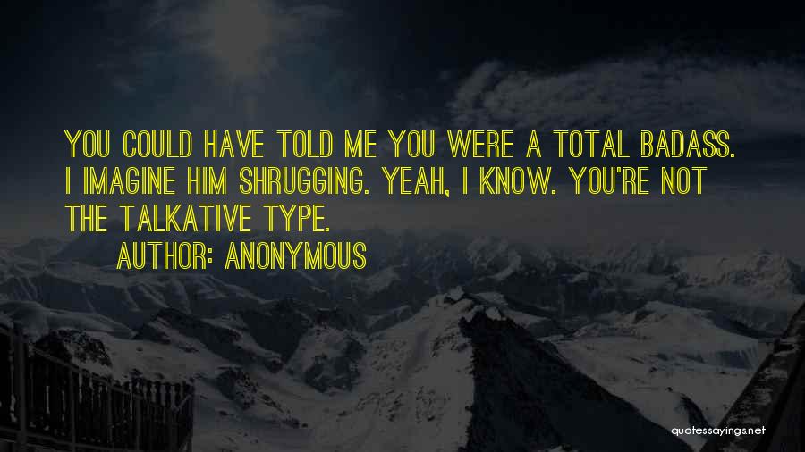 Talkative Quotes By Anonymous