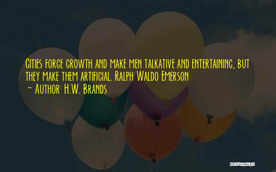 Talkative Quotes By H.W. Brands
