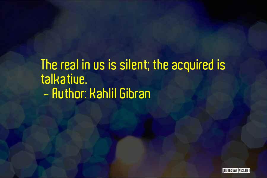 Talkative Quotes By Kahlil Gibran