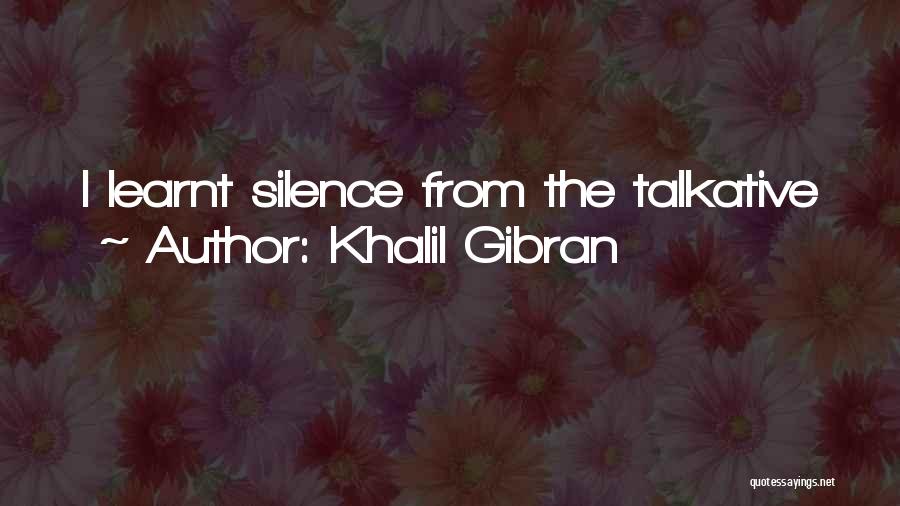 Talkative Quotes By Khalil Gibran