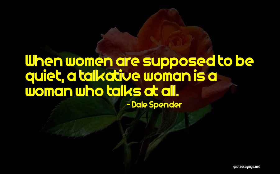 Talkative Woman Quotes By Dale Spender