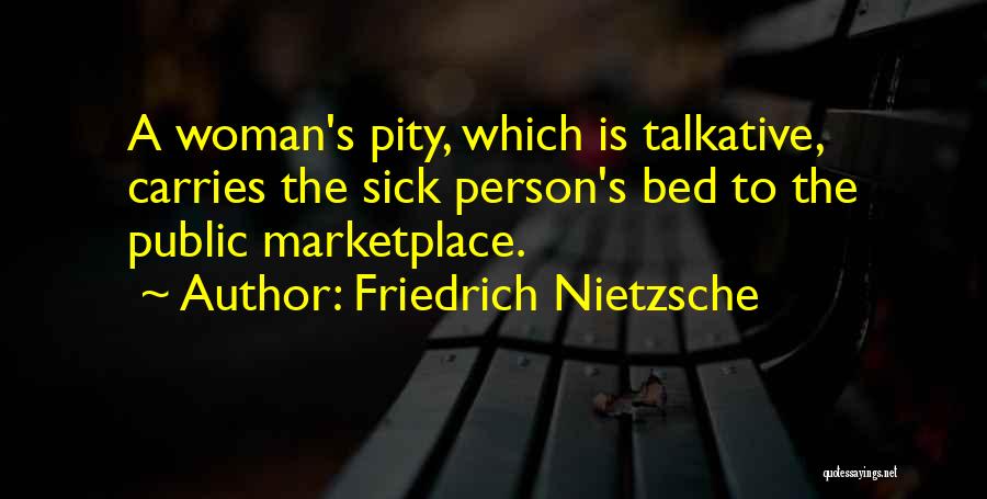 Talkative Woman Quotes By Friedrich Nietzsche