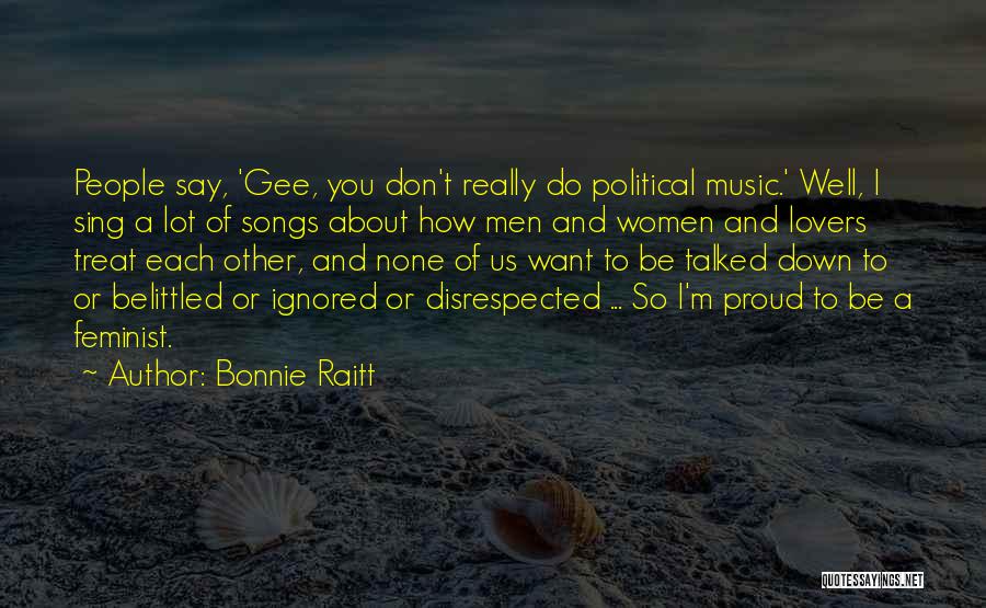 Talked Down To Quotes By Bonnie Raitt