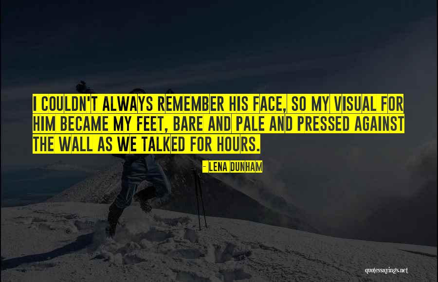 Talked For Hours Quotes By Lena Dunham Talked For Hours Quotes By Lena Dunham