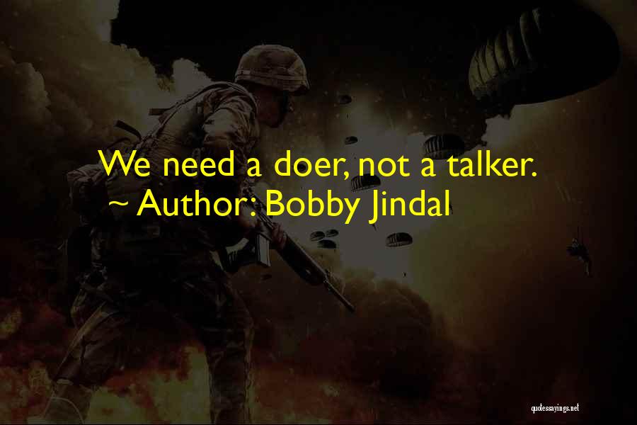 Talker And Doer Quotes By Bobby Jindal