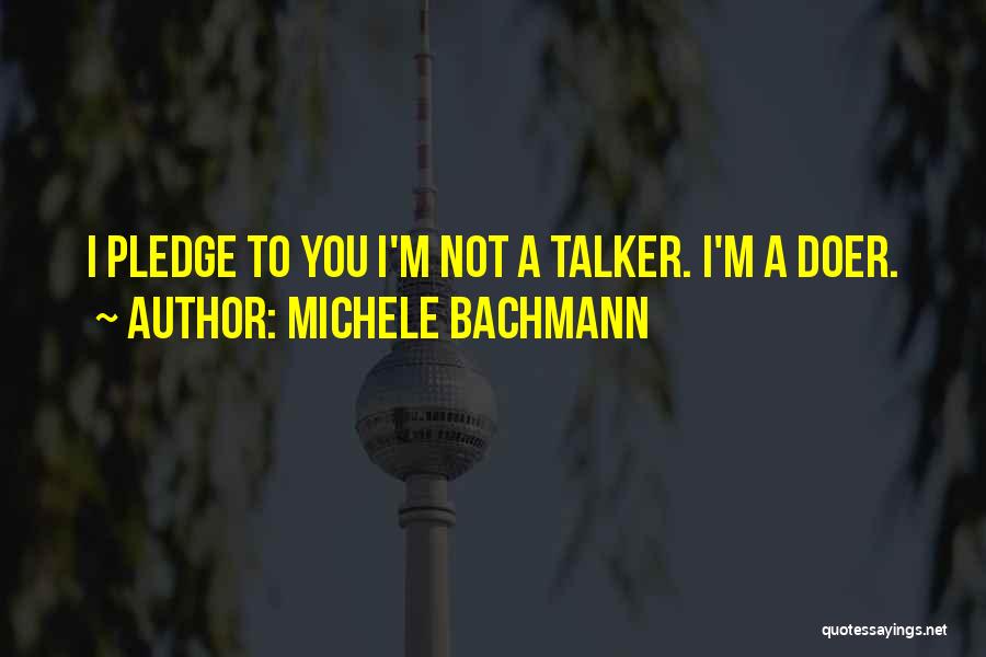 Talker And Doer Quotes By Michele Bachmann