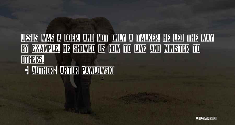 Talker Quotes By Artur Pawlowski
