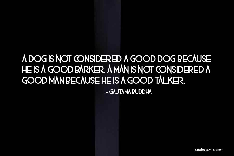 Talker Quotes By Gautama Buddha