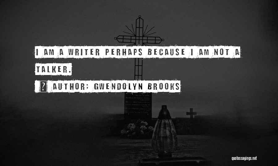 Talker Quotes By Gwendolyn Brooks