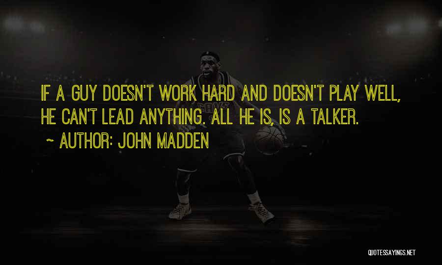 Talker Quotes By John Madden