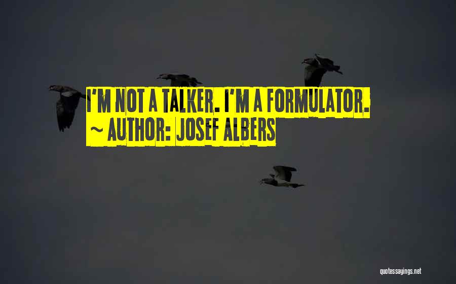 Talker Quotes By Josef Albers