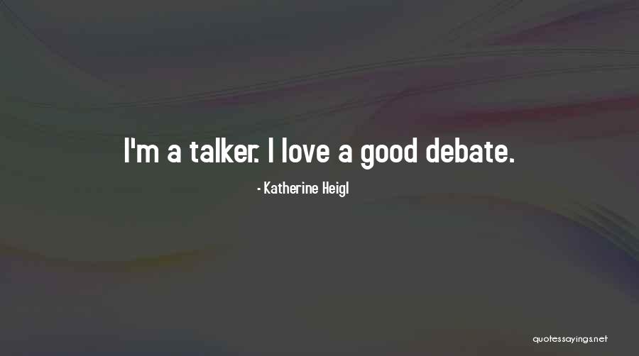 Talker Quotes By Katherine Heigl