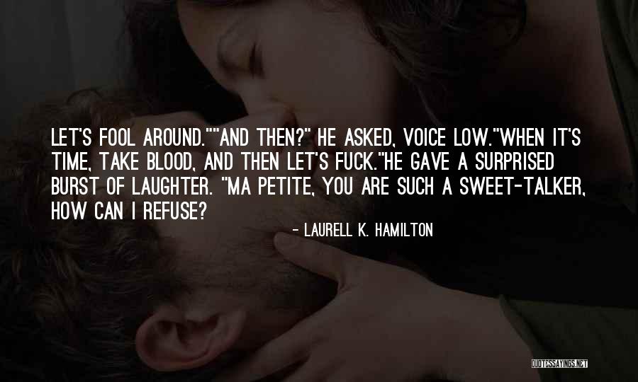 Talker Quotes By Laurell K. Hamilton