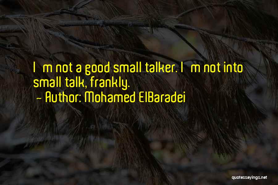 Talker Quotes By Mohamed ElBaradei