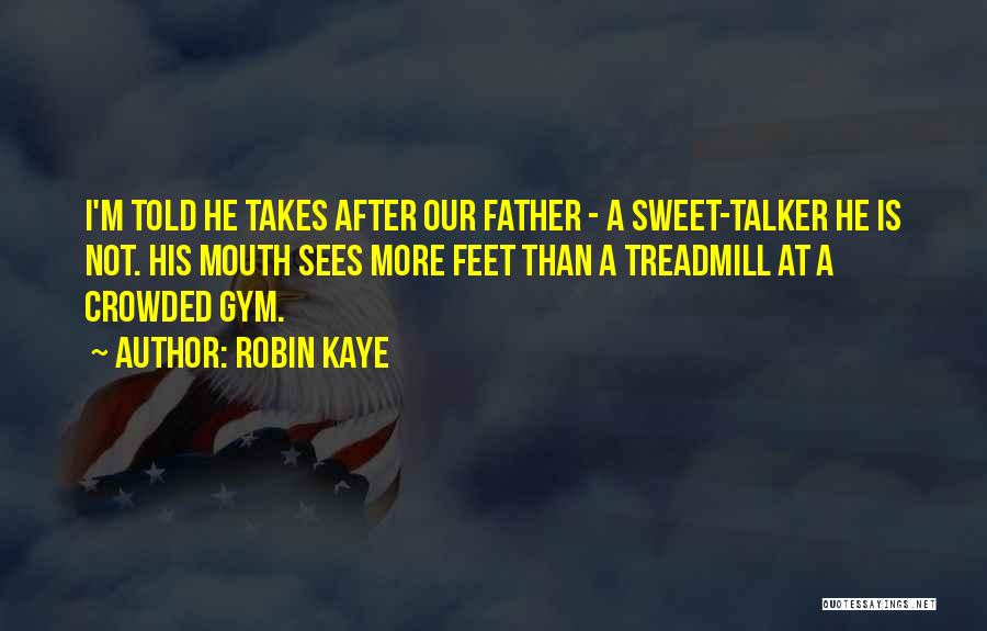 Talker Quotes By Robin Kaye