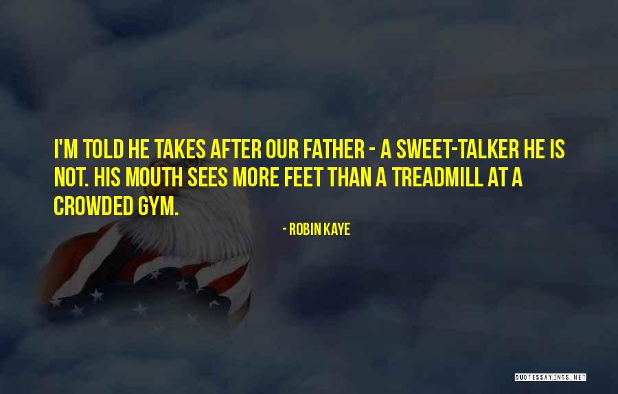 Talker Quotes By Robin Kaye