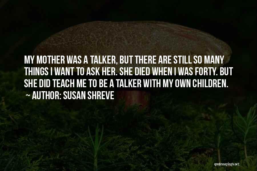 Talker Quotes By Susan Shreve