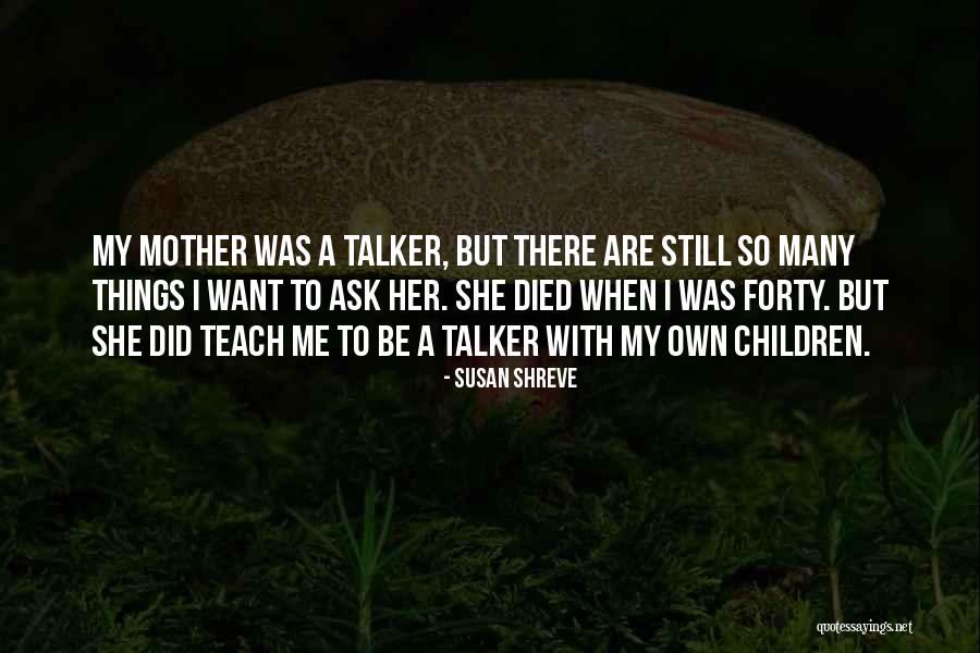 Talker Quotes By Susan Shreve