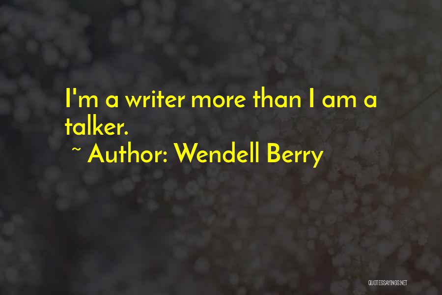 Talker Quotes By Wendell Berry