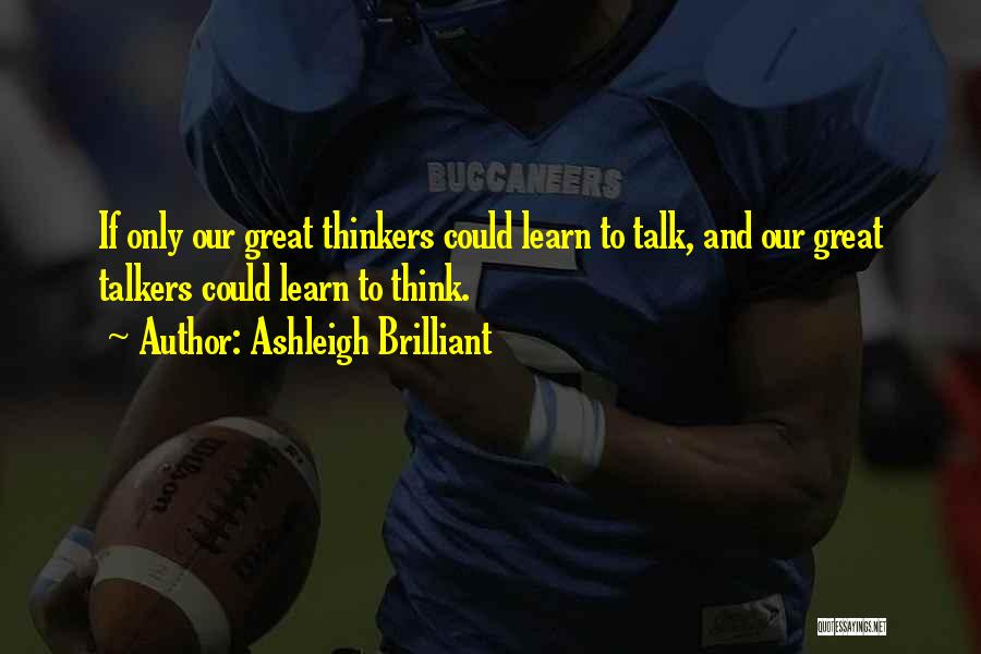 Talkers Quotes By Ashleigh Brilliant