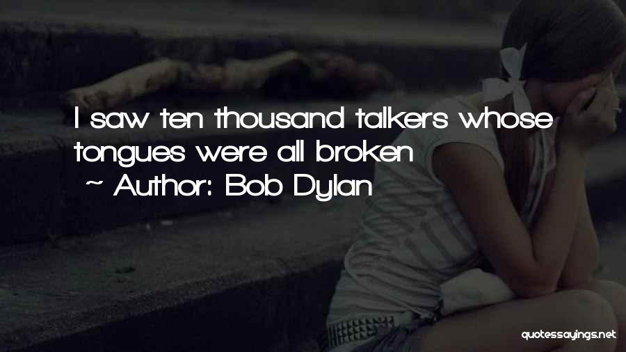 Talkers Quotes By Bob Dylan