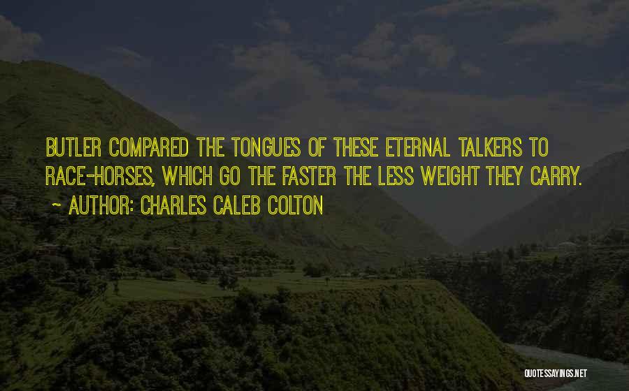 Talkers Quotes By Charles Caleb Colton