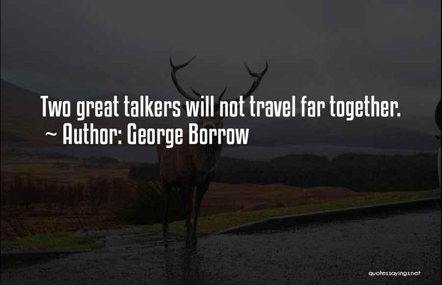 Talkers Quotes By George Borrow