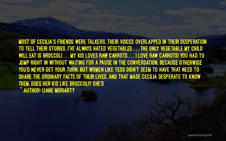 Talkers Quotes By Liane Moriarty