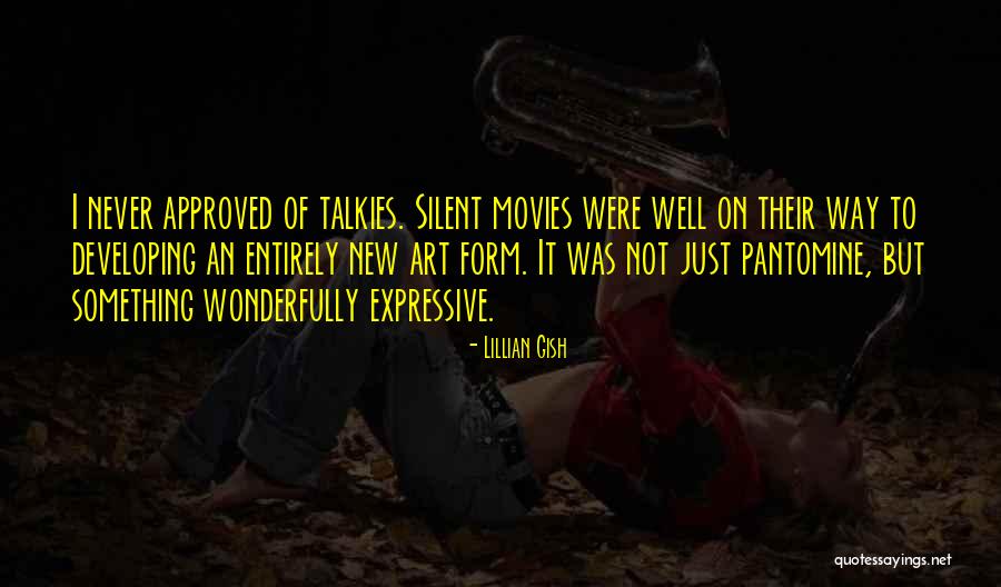 Talkies Movies Quotes By Lillian Gish Talkies Movies Quotes By Lillian Gish