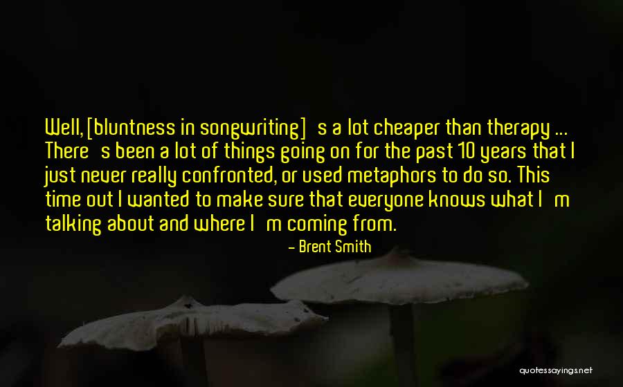 Talking A Lot Quotes By Brent Smith