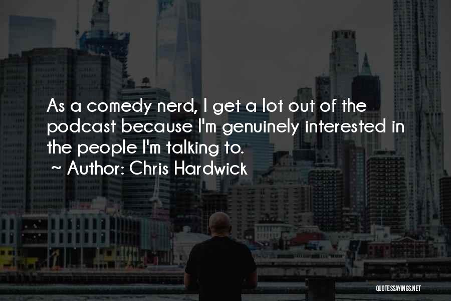Talking A Lot Quotes By Chris Hardwick