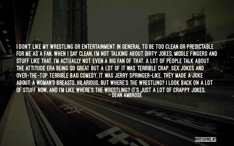 Talking A Lot Quotes By Dean Ambrose