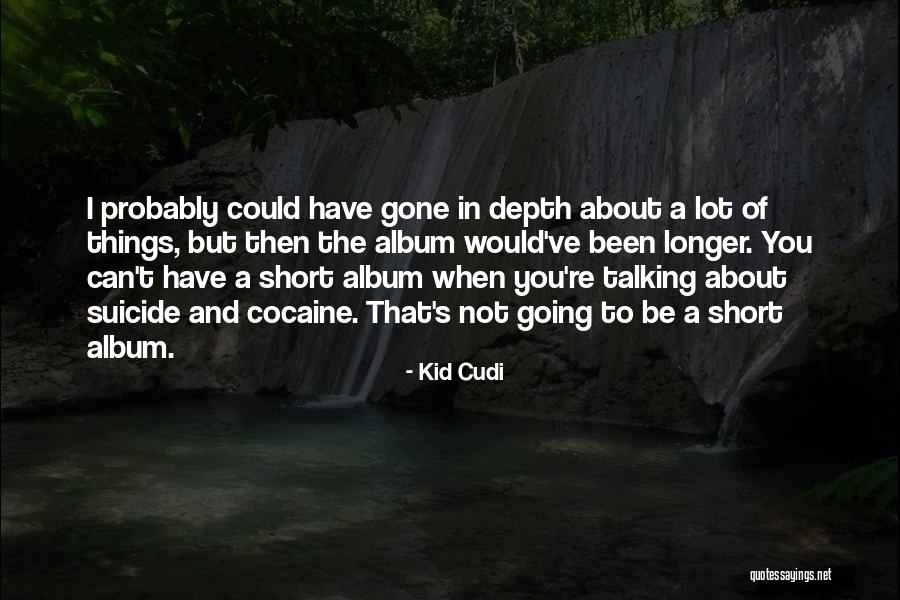 Talking A Lot Quotes By Kid Cudi