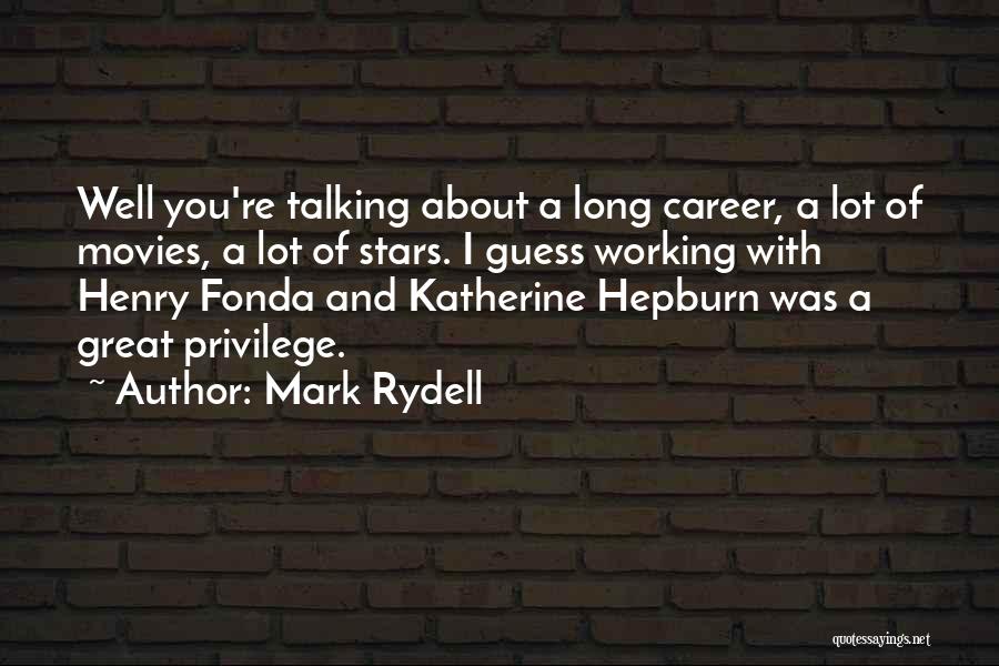 Talking A Lot Quotes By Mark Rydell