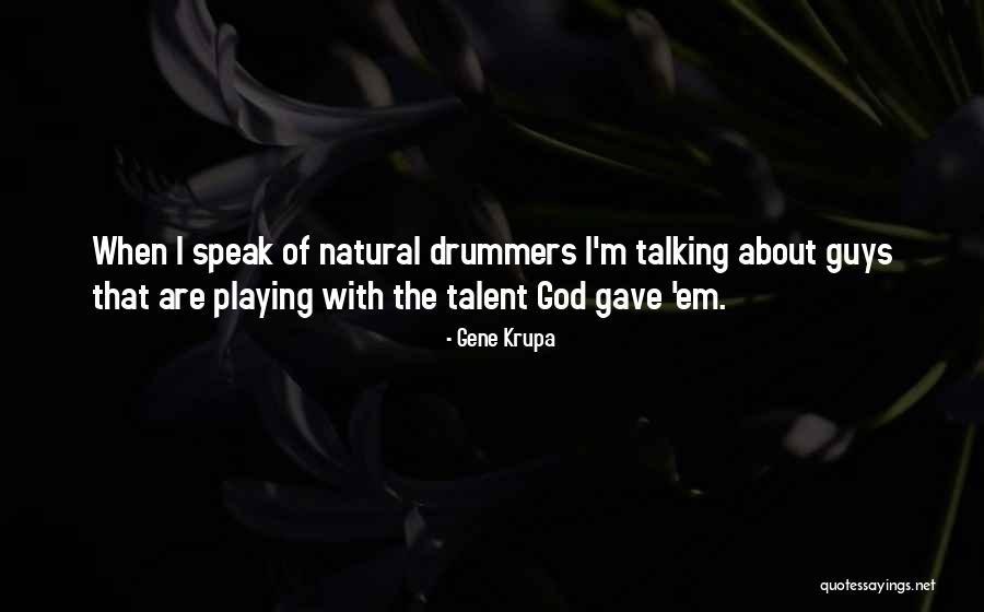 Talking About God Quotes By Gene Krupa