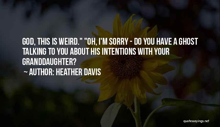 Talking About God Quotes By Heather Davis