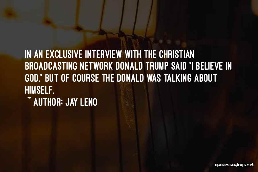 Talking About God Quotes By Jay Leno