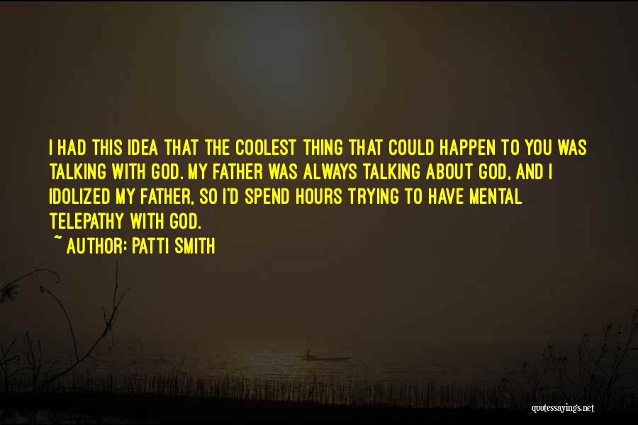 Talking About God Quotes By Patti Smith