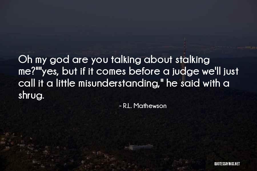 Talking About God Quotes By R.L. Mathewson