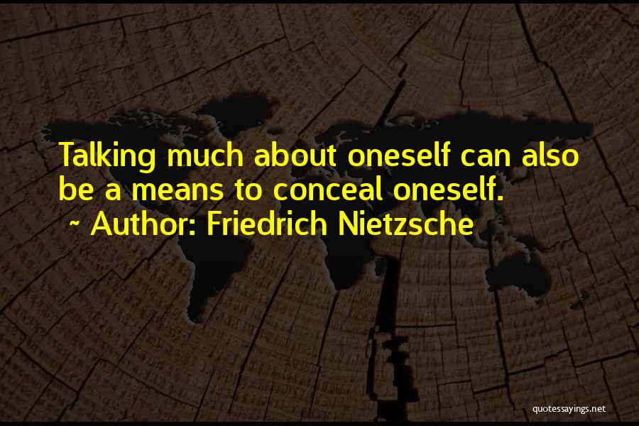 Talking About Oneself Quotes By Friedrich Nietzsche