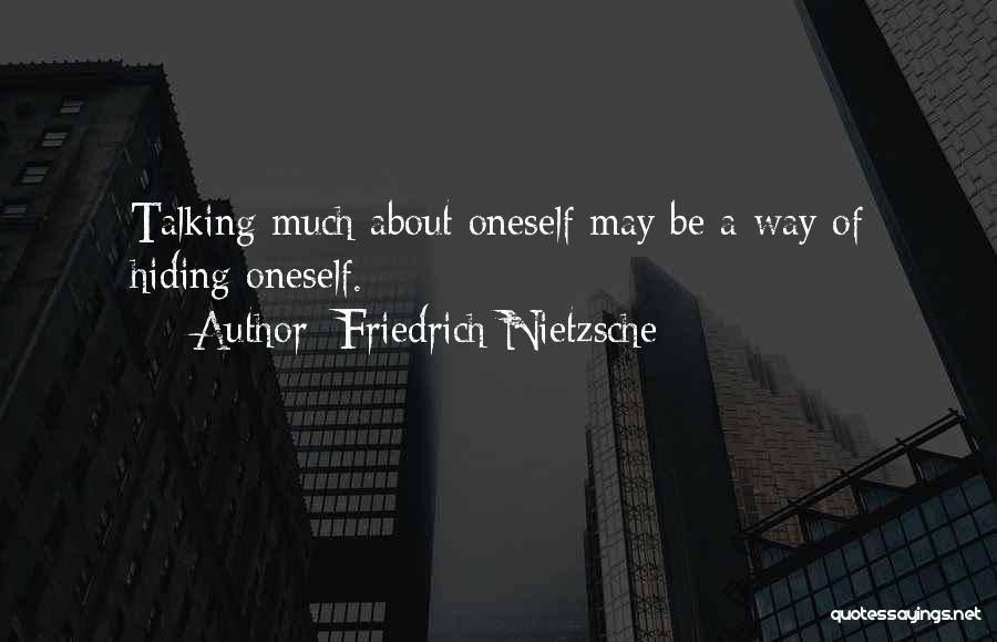 Talking About Oneself Quotes By Friedrich Nietzsche